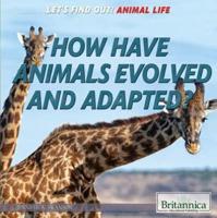 How Have Animals Evolved and Adapted?