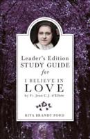 I Believe in Love Study Guide. Leader's Edition