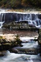What the Rivers Gather