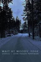 Wait at Wood's Edge
