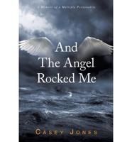 And the Angel Rocked Me: A Memoir of a Multiple Personality
