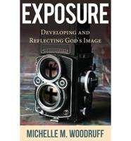 Exposure: Developing and Reflecting God's Image