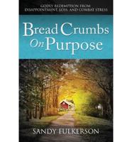 Bread Crumbs on Purpose