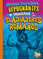 Hechos Increíbles, Repugnantes E Insólitos De Los Gladiadores Romanos