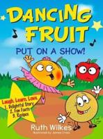 Dancing Fruit Put on a Show!