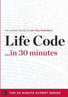 Life Code in 30 Minutes - The Expert Guide to Dr. Phil McGraw's Critically