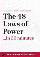 48 Laws of Power in 30 Minutes - The Expert Guide to Robert Greene's Critic