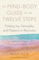Mind-Body Guide to the Twelve Steps, The