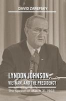 Lyndon Johnson, Vietnam, and the Presidency