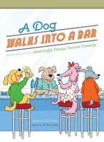 A Dog Walks Into a Bar .