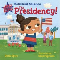Baby Loves Political Science. The Presidency!