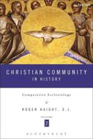 Christian Community in History. Volume 2 Comparative Ecclesiology