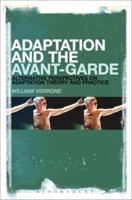 Adaptation and the Avant-Garde: Alternative Perspectives on Adaptation Theory and Practice