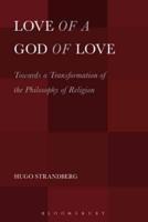 Love of a God of Love: Towards a Transformation of the Philosophy of Religion