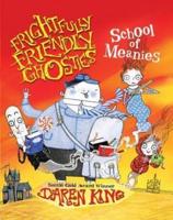 Frightfully Friendly Ghosties: School of Meanies