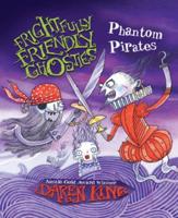 Frightfully Friendly Ghosties: Phantom Pirates