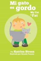 Mi gato es gordo: My Cat is Fat (Xist Bilingual Spanish English)