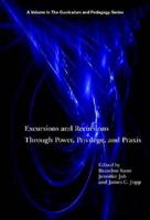 Excursions and Recursions Through Power, Privilege, and Praxis