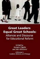 Great Leaders Equal Great Schools: Alliances and Discourse for Educational Reform (Hc)