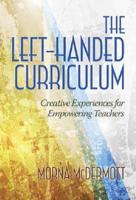 The Left-Handed Curriculum: Creative Experiences for Empowering Teachers