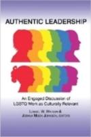 Authentic Leadership: An Engaged Discussion of Lgbtq Work as Culturally Relevant (Hc)
