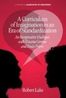 A Curriculum of Imagination in an Era of Standardization: An Imaginative Dialogue with Maxine Greene and Paulo Freire