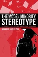 The Model Minority Stereotype: Demystifying Asian American Success