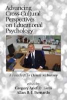 Advancing Cross-Cultural Perspectives on Educational Psychology: A Festschrift for Dennis M. McInerney