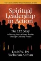 Spiritual Leadership in Action: The Cel Story: Achieving Extraordinary Results Through Ordinary People (Hc)