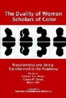 The Duality of Women Scholars of Color: Transforming and Being Transformed in the Academy (Hc)