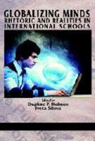 Globalizing Minds: Rhetoric and Realities in International Schools (Hc)