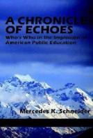 A Chronicle of Echoes: Who's Who in the Implosion of American Public Education (Hc)
