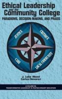 Ethical Leadership and the Community College: Paradigms, Decision-Making, and Praxis (HC)