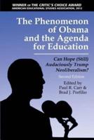 The Phenomenon of Obama and the Agenda for Education: Can Hope (Still)Audaciously Trump Neoliberalism? (Second Edition)