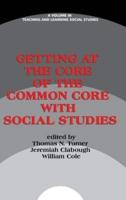Getting at the Core of the Common Core with Social Studies (HC)