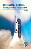 Space Vehicle Guidance, Control, and Astrodynamics