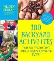 100 Backyard Activities That Are the Dirtiet, Coolest, Creepy-Crawliest