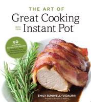 The Art of Great Cooking With Your Instant Pot