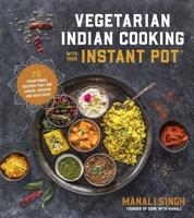 Vegetarian Indian Cooking With Your Instant Pot