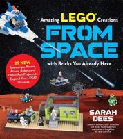 Incredible LEGO Creations from Space With Bricks You Already Have