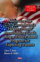 Addressing the U.S. Government's "Healthy People" Breastfeeding Goals Using a Theory-Based Program for Expecting Parents