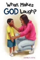 What Makes God Laugh?