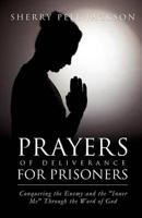 Prayers of Deliverance for Prisoners Conquering the Enemy and the "Inner Me
