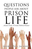 Questions People Ask About Prison Life: Answers From A Former Political Prisoner
