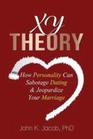 XY Theory: How Interactive Personality Can Sabotage Relationships & Jeopardize Your Marriage