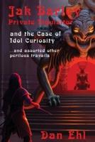 Jak Barley, Private Inquisitor and the Case of Idol Curiosity
