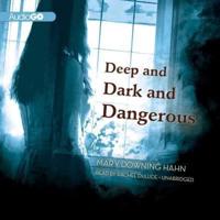 Deep and Dark and Dangerous Lib/E