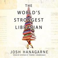 The World's Strongest Librarian Lib/E