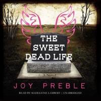 The Sweet Dead Life Lib/E