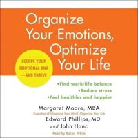 Organize Your Emotions, Optimize Your Life Lib/E